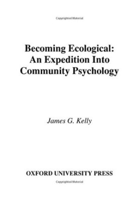 Becoming ecological : an expedition into community psychology
