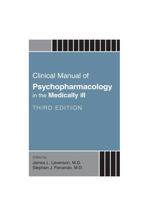 Clinical Manual of Psychopharmacology in the Medically Ill, Third Edition