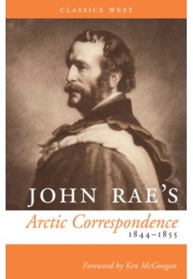 John Rae's Arctic correspondence, 1844 1855