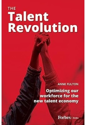 The Talent Revolution: Optimizing our workforce for the new talent economy