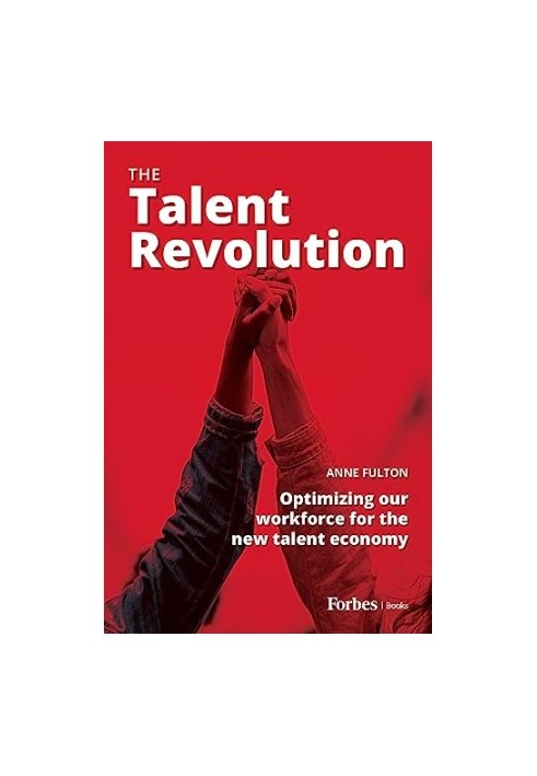 The Talent Revolution: Optimizing our workforce for the new talent economy