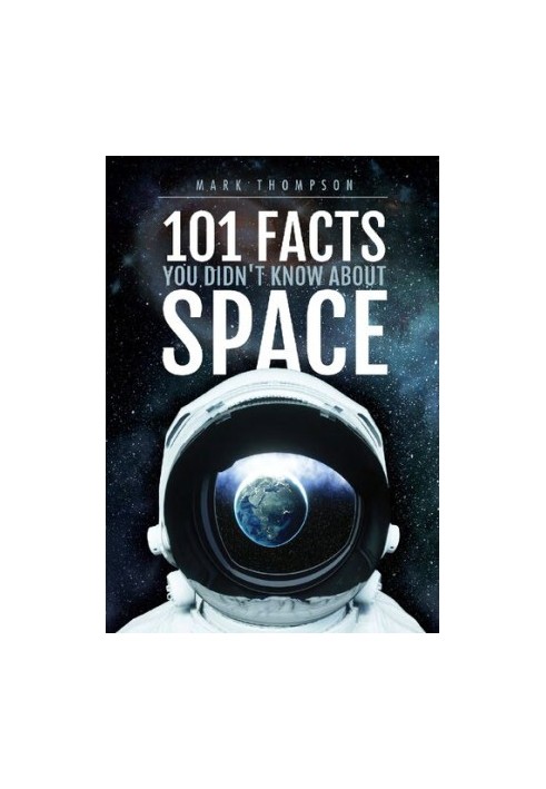 101 Facts You Didn't Know About Space