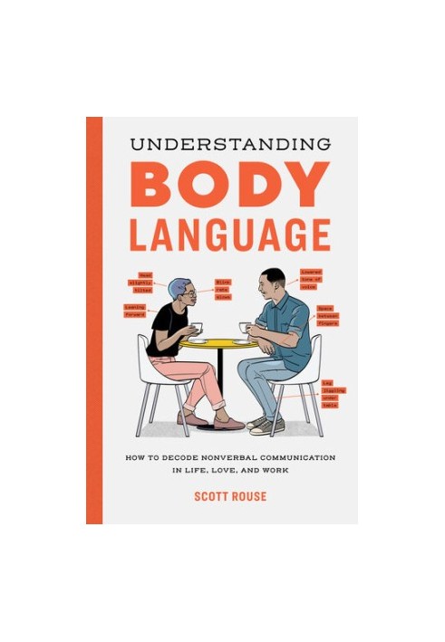 Understanding Body Language: How to Decode Nonverbal Communication in Life, Love, and Work