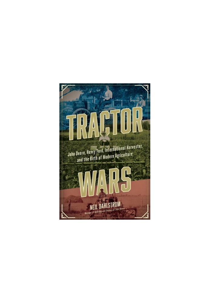 Tractor Wars - John Deere, Henry Ford, International Harvester, and the Birth of Modern Agriculture (2022)