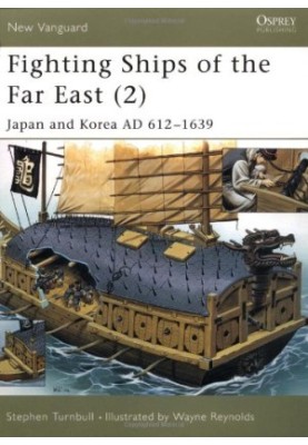 Fighting Ships Far East (2: Japan and Korea Ad 612-1639 (New Vanguard 063)