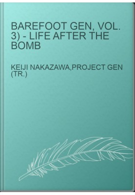 BAREFOOT GEN, Vol. 3) - Life after the Bomb