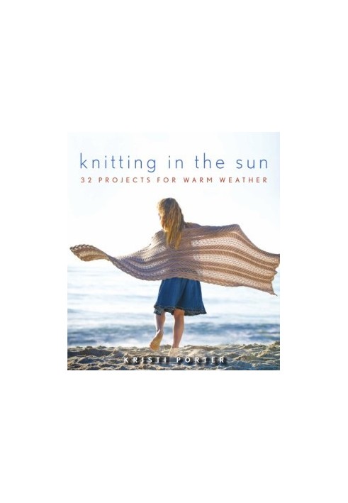 Knitting In the Sun: 32 Projects for Warm Weather