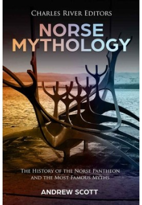 Norse Mythology: The History of the Norse Pantheon and the Most Famous Myths