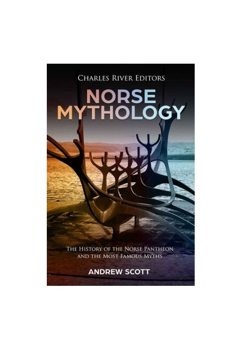 Norse Mythology: The History of the Norse Pantheon and the Most Famous Myths