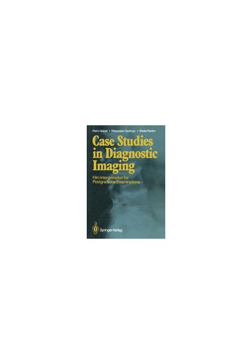 Case Studies in Diagnostic Imaging: Film Interpretation for Postgraduate Examinations