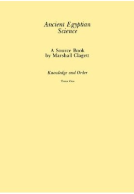 Ancient Egyptian Science: A Source Book, Vol. 1: Knowledge and Order, tome 2