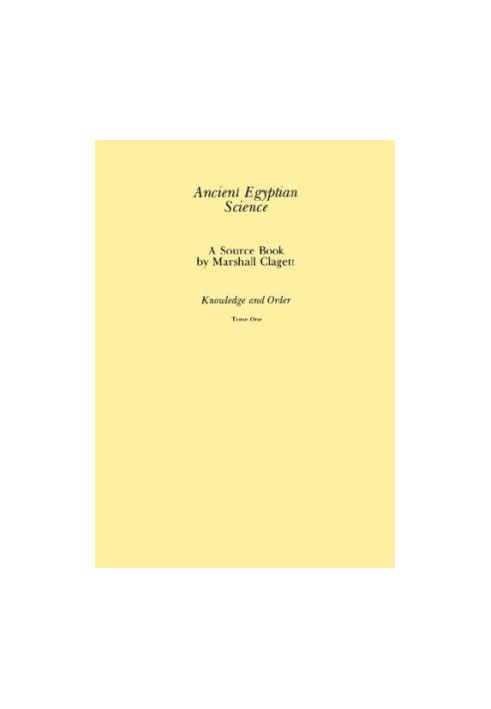 Ancient Egyptian Science: A Source Book, Vol. 1: Knowledge and Order, tome 2