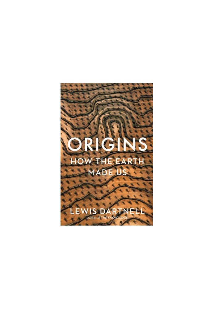 Origins: How the Earth Made Us
