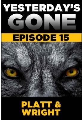 Yesterday's Gone: Episode 15 (the post-apocalyptic serial thriller)