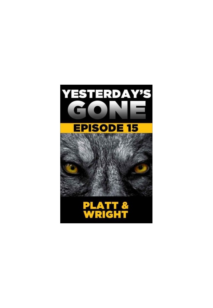 Yesterday's Gone: Episode 15 (the post-apocalyptic serial thriller)