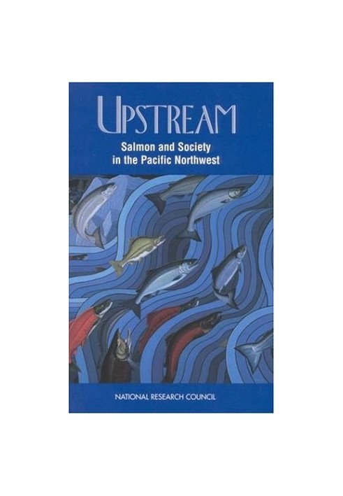Upstream: Salmon and Society in the Pacific Northwest