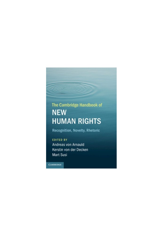 The Cambridge Handbook Of New Human Rights: Recognition, Novelty, Rhetoric