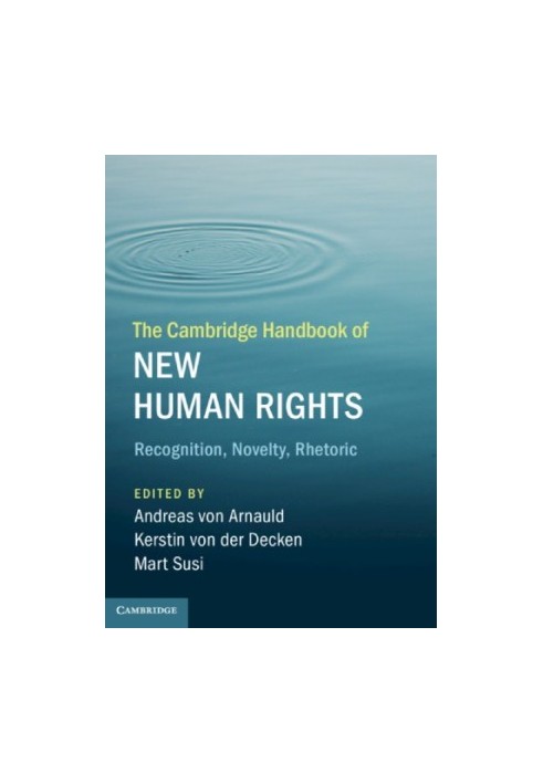 The Cambridge Handbook Of New Human Rights: Recognition, Novelty, Rhetoric