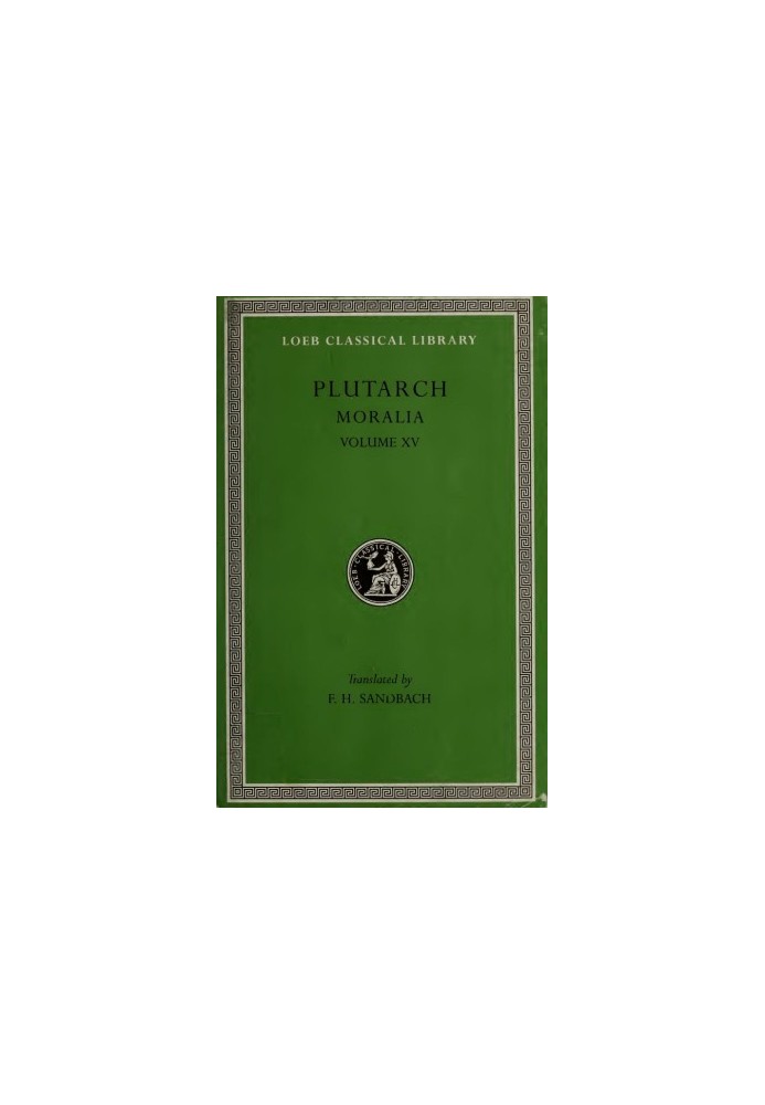 Moralia, in fifteen volumes, with an English translation by F. H. Sandbach