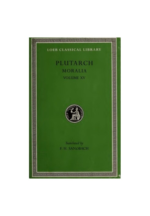 Moralia, in fifteen volumes, with an English translation by F. H. Sandbach