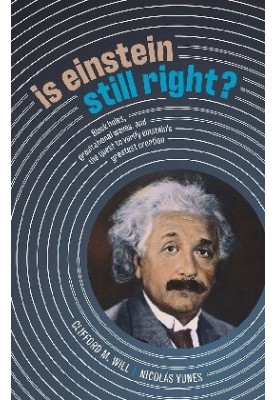 Is Einstein Still Right?: Black Holes, Gravitational Waves, and the Quest to Verify Einstein's Greatest Creation