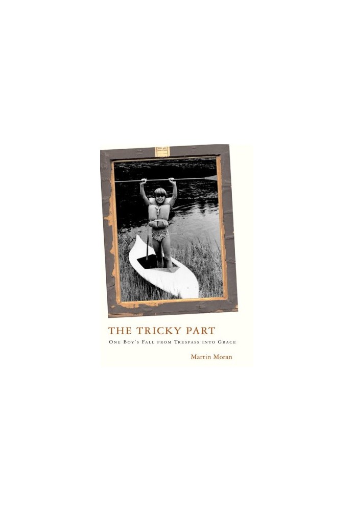 The Tricky Part · One Boy's Fall from Trespass into Grace