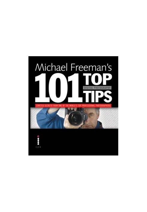 Michael Freeman's Top Digital Photography Tips