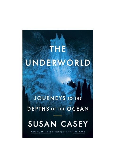 The Underworld: Journeys to the Depths of the Ocean