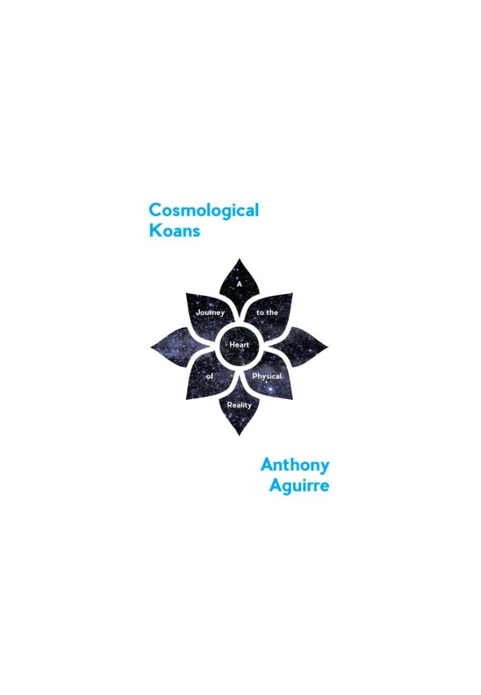 Cosmological koans: a journey to the heart of physical reality