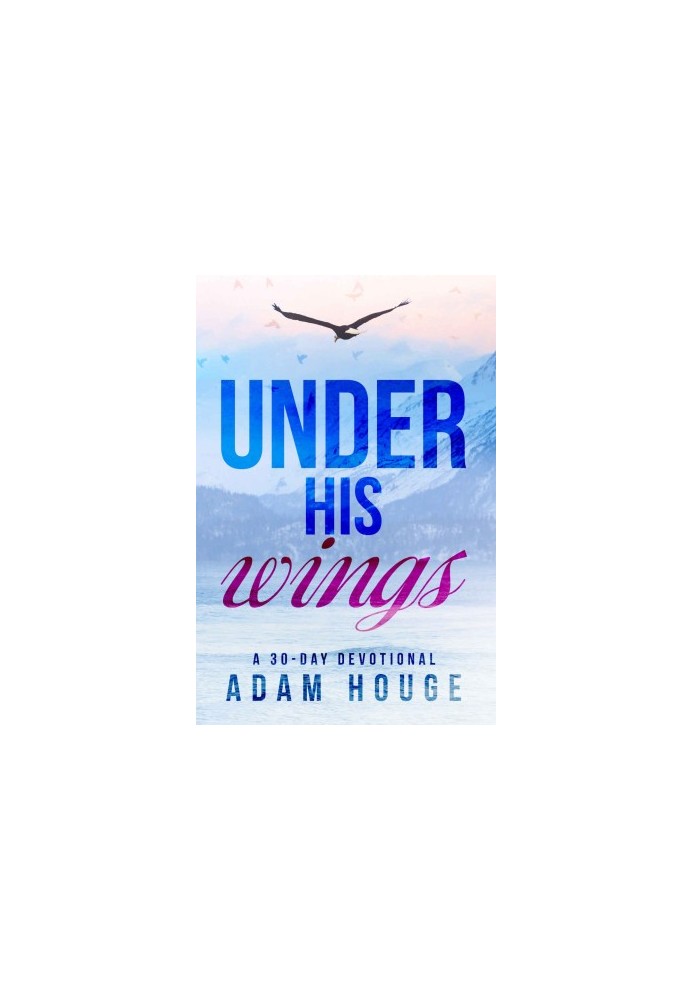 Under His Wings -A 30 Day Devotional