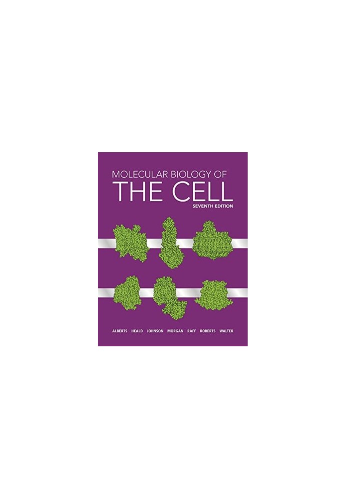 Molecular Biology of the Cell: Seventh Edition