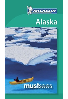 Michelin Must Sees Alaska Guide