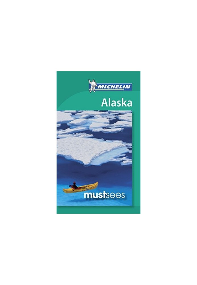 Michelin Must Sees Alaska Guide