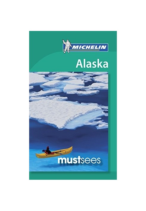 Michelin Must Sees Alaska Guide