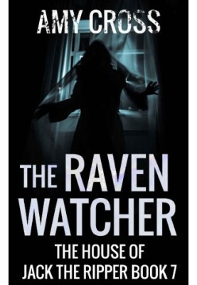 [The House of Jack the Ripper 07] • The Raven Watcher