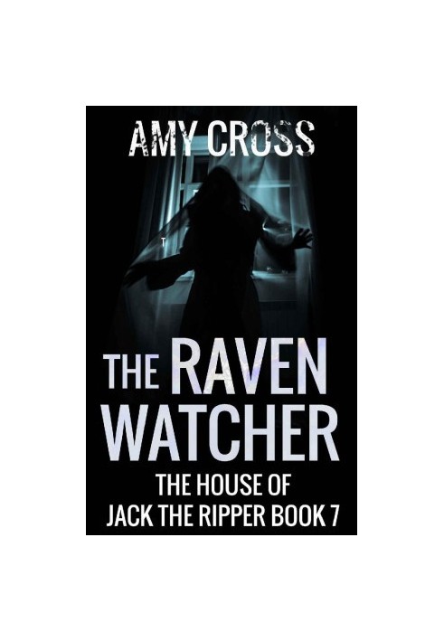 [The House of Jack the Ripper 07] • The Raven Watcher