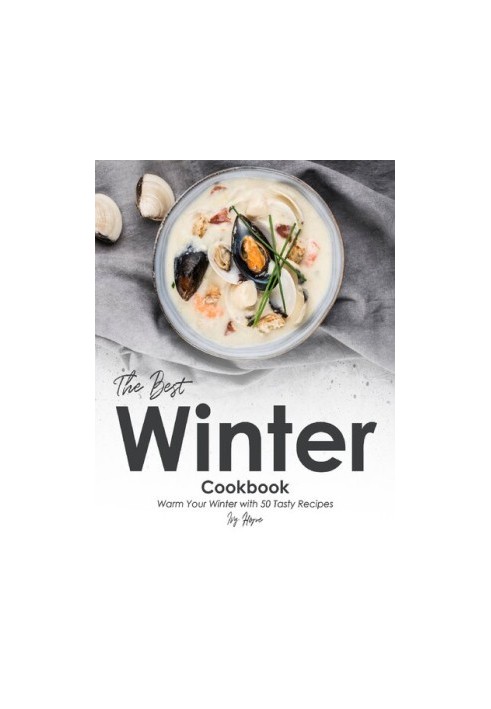 The Best Winter Cookbook: Warm Your Winter with 50 Tasty Recipes