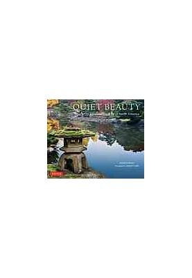 Quiet Beauty: The Japanese Gardens of North America by Kendall H. Brown and David M. Cobb