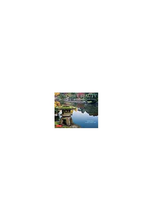 Quiet Beauty: The Japanese Gardens of North America by Kendall H. Brown and David M. Cobb