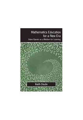 Mathematics education for a new era : video games as a medium for learning