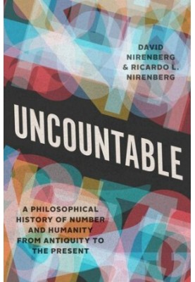 Uncountable: A Philosophical History of Number and Humanity from Antiquity to the Present