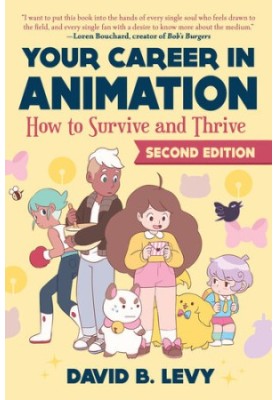 Your Career in Animation (2nd Edition): How to Survive and Thrive