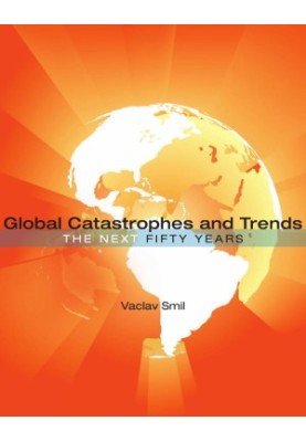 Global Catastrophes and Trends: The Next Fifty Years