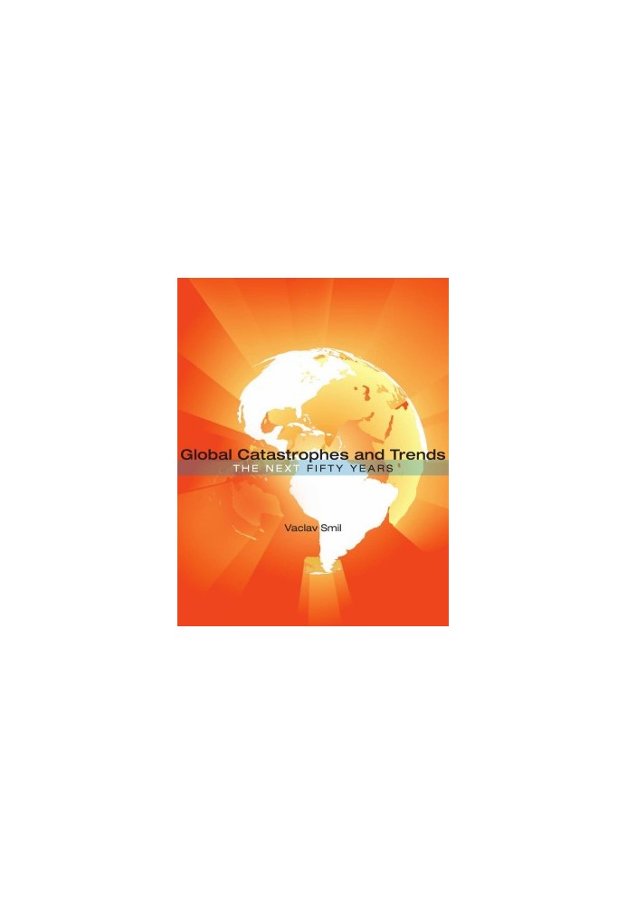 Global Catastrophes and Trends: The Next Fifty Years