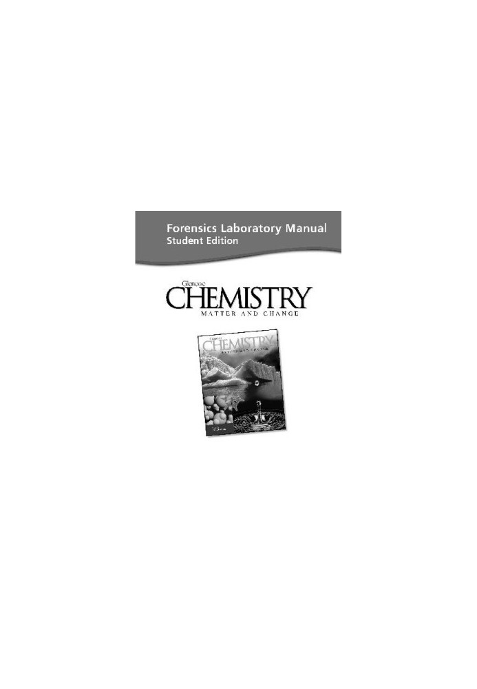 Forensics Laboratory Manual: Chemistry Matter and Change,Student Edition