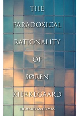The Paradoxical Rationality of Søren Kierkegaard
