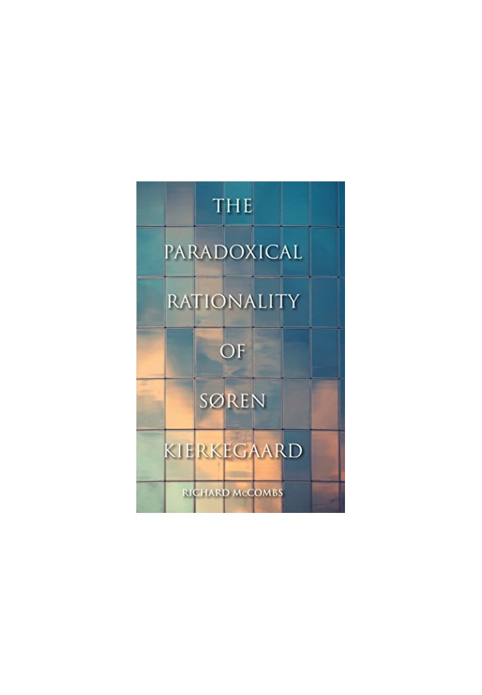 The Paradoxical Rationality of Søren Kierkegaard