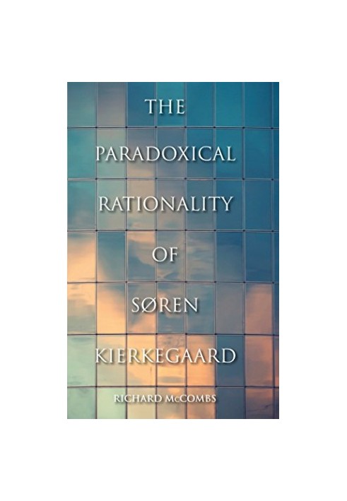 The Paradoxical Rationality of Søren Kierkegaard