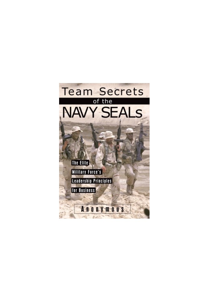 Team secrets of the Navy SEALs: the elite military force's leadership principles for business