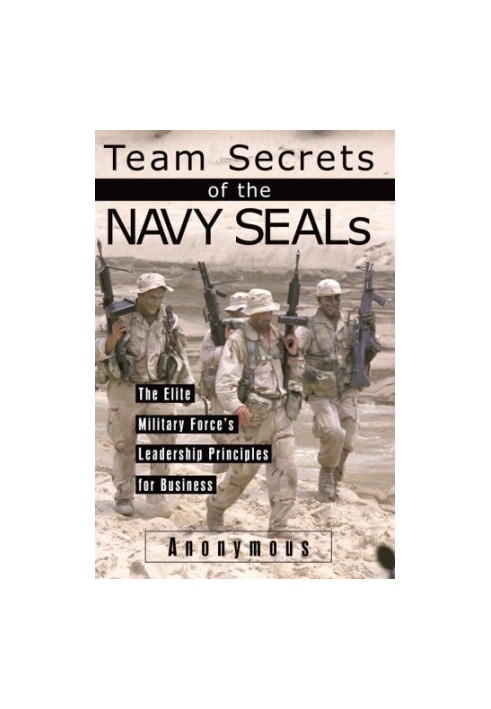 Team secrets of the Navy SEALs: the elite military force's leadership principles for business